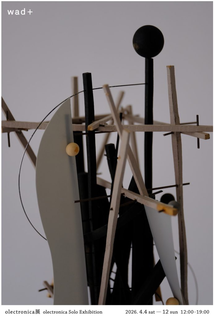 olectronica Solo Exhibition 2026.4.4 sat - 4.12 sun